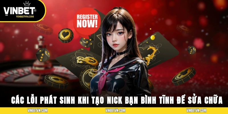 Các lỗi phát sinh khi tạo nick bạn bình tĩnh để sửa chữa
