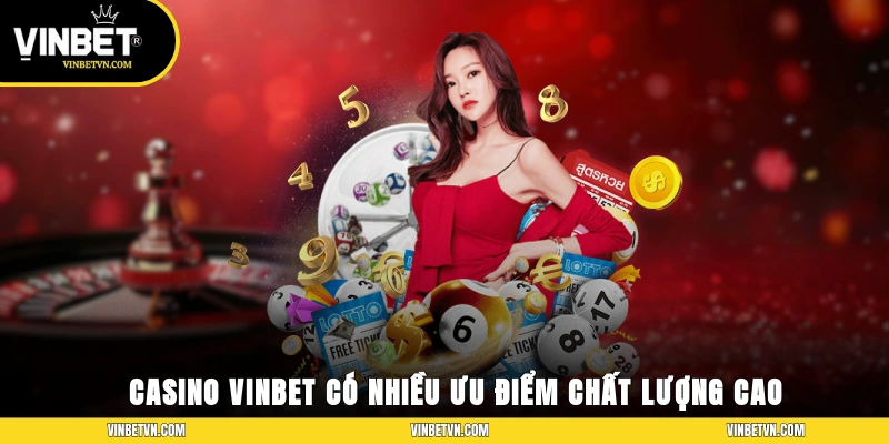Casino Vinbet có nhiều ưu điểm chất lượng cao