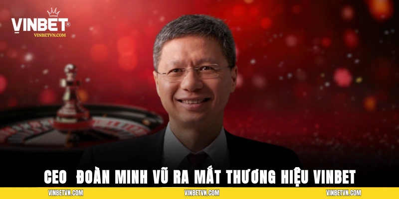 CEO - Đoàn Minh Vũ trong buổi ra mắt thương hiệu VINBET
