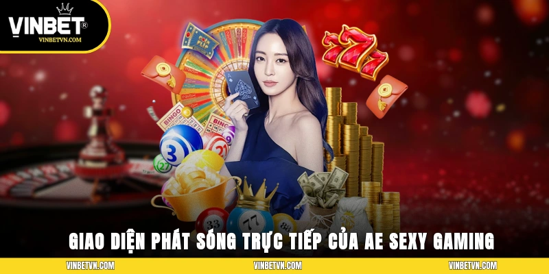 Giao diện phát sóng trực tiếp của AE Sexy Gaming