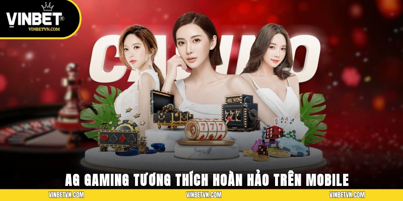 AG Gaming tương thích hoàn hảo trên mobile
