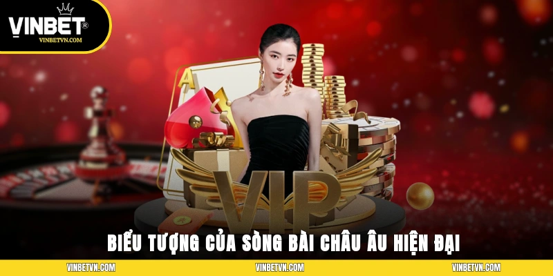 Biểu tượng của sòng bài châu Âu hiện đại