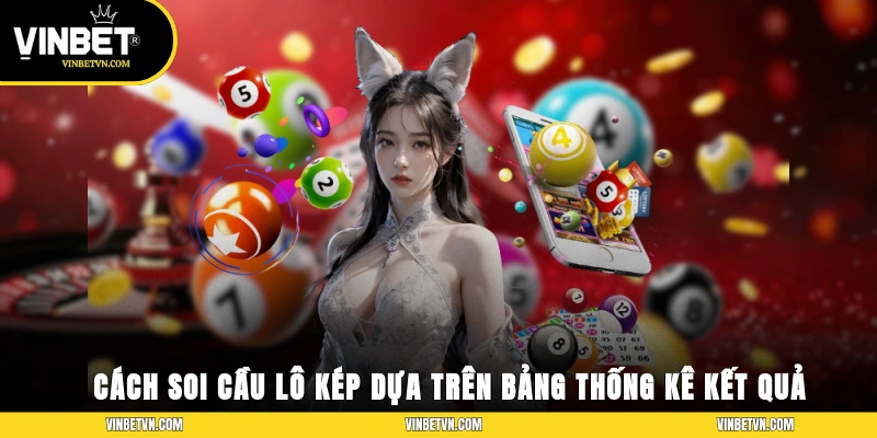 Cách soi cầu lô kép dựa trên bảng thống kê kết quả