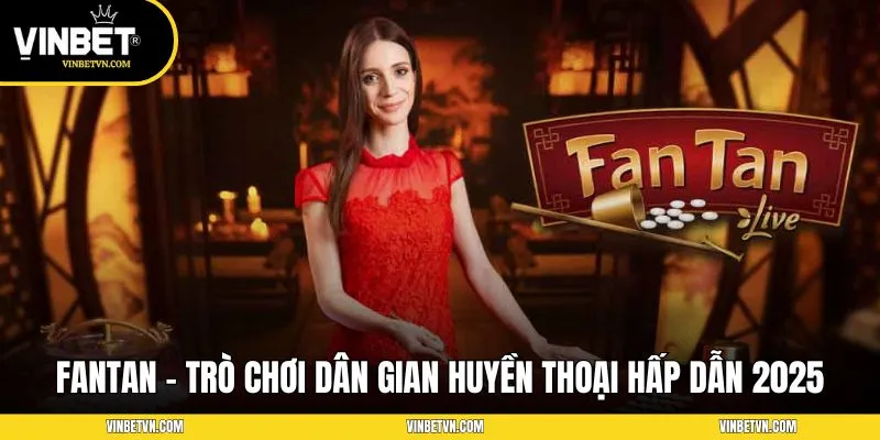 Fantan – Trò Chơi Dân Gian Huyền Thoại Cực Hấp Dẫn 2025