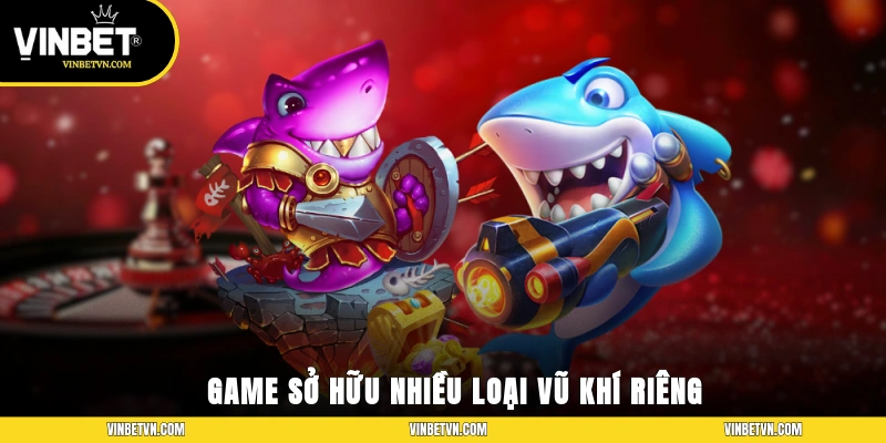 Game sở hữu nhiều loại vũ khí riêng