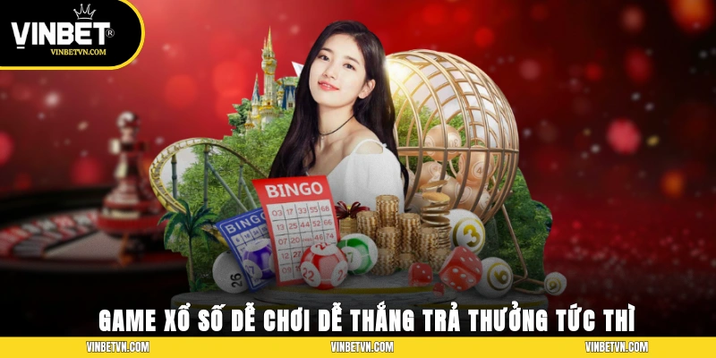 Game xổ số dễ chơi, dễ thắng, trả thưởng tức thì