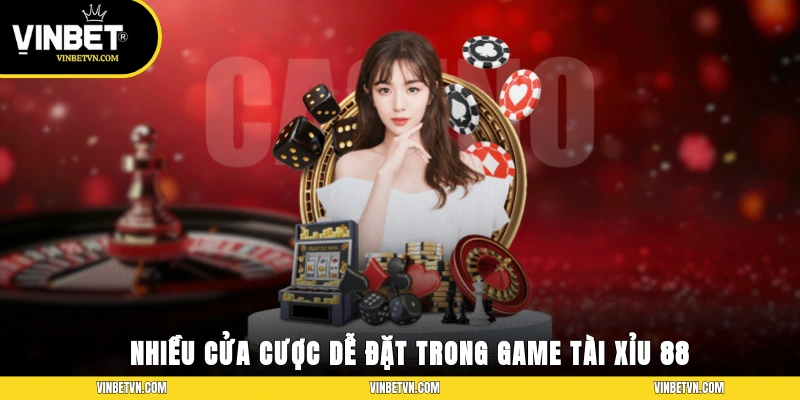 Nhiều cửa cược dễ đặt trong game Tài Xỉu 88