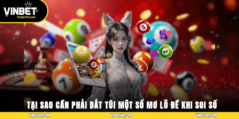 Tại sao mỗi cược thủ cần phải dắt túi một sổ mơ lô đề khi soi số?