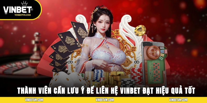 Thành viên cần lưu ý để liên hệ Vinbet đạt hiệu quả tốt