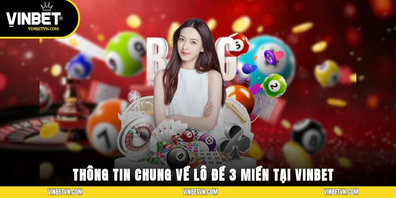 Thông tin chung về lô đề 3 miền tại Vinbet