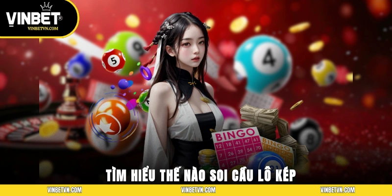 Tìm hiểu thế nào soi cầu lô kép 