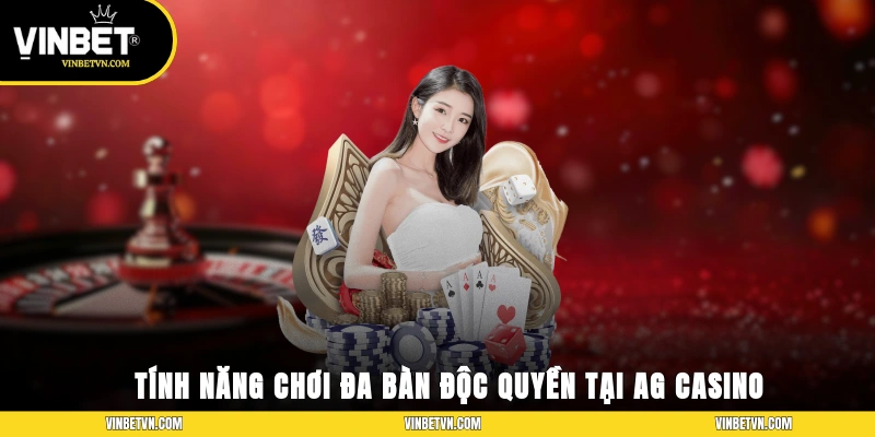 Tính năng chơi đa bàn độc quyền tại AG Casino