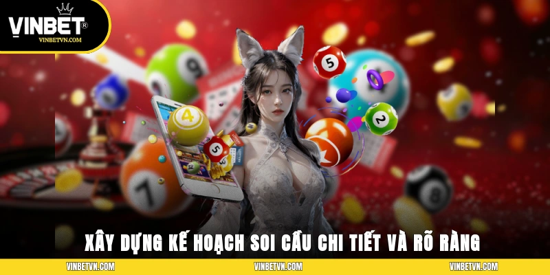 Xây dựng kế hoạch soi cầu chi tiết và rõ ràng